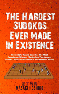 The Hardest Sudokos In Existence: The Sudoku Puzzle Book For The Most Experienced Players (Ranked As The Hardest Sudoku Collection Available In The We sureshotbooks.com