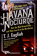 Havana Nocturne: How the Mob Owned Cuba...and Then Lost It to the Revolution sureshotbooks.com
