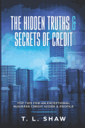 The Hidden Truths & Secrets of Credit: Top tips for an exceptional Business Credit Score & Profile sureshotbooks.com