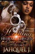 Holding His Heart & His Gun: A Savage Love Story sureshotbooks.com