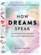 How Dreams Speak: An Interactive Journey Into Your Subconscious (150+ Symbols, Illustrated and Fully Explained) sureshotbooks.com