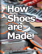 How Shoes are Made: A behind the scenes look at a real sneaker factory sureshotbooks.com