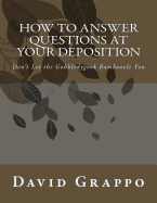 How to Answer Questions at Your Deposition: Don't Let the Gobbledygook Bamboozle You sureshotbooks.com