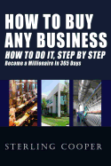 How To Buy Any Business How To Do It, Step By Step: Become A Mil sureshotbooks.com