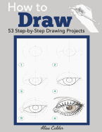 How to Draw: 53 Step-by-Step Drawing Projects sureshotbooks.com