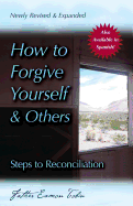 How to Forgive Yourself and Others (Newly Revised and Expanded): Steps to Reconciliation sureshotbooks.com