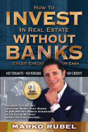 How To Invest In Real Estate Without Banks: No Credit Checks - No Tenants sureshotbooks.com
