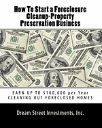 How To Start a Foreclosure Cleanup-Property Preservation Business: EARN UP TO $100,000 per Year CLEANING OUT FORECLOSED HOMES sureshotbooks.com