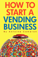 How to Start a Vending Business sureshotbooks.com