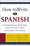 How to Write in Spanish: Correspondence Made Easy, from Personal Letters to Business Documents sureshotbooks.com