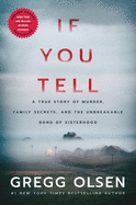 If You Tell: A True Story of Murder, Family Secrets, and the Unbreakable Bond of Sisterhood sureshotbooks.com