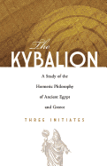 The Kybalion: A Study of the Hermetic Philosophy of Ancient Egypt and Greece sureshotbooks.com