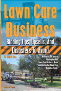Lawn Care Business Bidding Tips, Upsells, And Disasters To Avoid. sureshotbooks.com