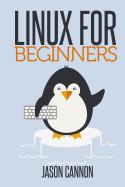 Linux for Beginners: An Introduction to the Linux Operating System and Command Line sureshotbooks.com