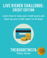 Live Richer Challenge: Credit Edition: Learn how to raise your credit score and clean up your credit report in 22 days! sureshotbooks.com