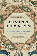 Living Judaism: The Complete Guide to Jewish Belief, Tradition, and Practice sureshotbooks.com