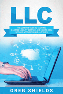 LLC: The Ultimate Guide to Starting a Limited Liability Company, and How to Deal with LLC Accounting and LLC Taxes sureshotbooks.com