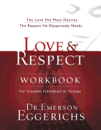 Love and Respect Workbook: The Love She Most Desires; The Respect He Desperately Needs sureshotbooks.com