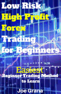Low Risk High Profit Forex Trading for Beginners: Easiest Beginner Trading Method to Learn sureshotbooks.com
