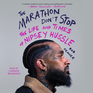 The Marathon Don't Stop: The Life and Times of Nipsey Hussle sureshotbooks.com
