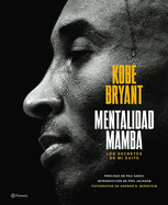 Mentalidad Mamba / The Mamba Mentality: Los Secretos de Mi Éxito sureshotbooks.com