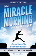 The Miracle Morning for Entrepreneurs: Elevate Your SELF to Elevate Your BUSINESS sureshotbooks.com