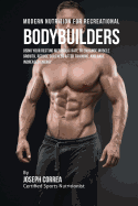 Modern Nutrition for Recreational Bodybuilders: Using Your Resting Metabolic Rate to Enhance Muscle Growth, Reduce Soreness after Training, and Have I sureshotbooks.com
