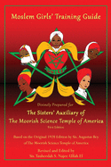 Moslem Girls' Training Guide: Divinely Prepared for the Sisters' Auxiliary of the Moorish Science Temple of America sureshotbooks.com