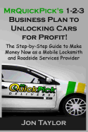 MrQuickPick's 1-2-3 Business Plan to Unlocking Cars for Profit!: The Step-by-Step Guide to Make Money Now as a Mobile Locksmith and Roadside Services sureshotbooks.com