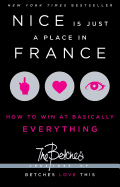 Nice Is Just a Place in France: How to Win at Basically Everything sureshotbooks.com