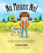 No Means No!: Teaching personal boundaries, consent; empowering children by respecting their choices and right to say 'no!' sureshotbooks.com