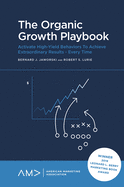 The Organic Growth Playbook: Activate High-Yield Behaviors to Achieve Extraordinary Results - Every Time sureshotbooks.com