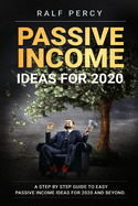 Passive Income Ideas For 2020: A Step by Step Guide to Easy Passive Income Ideas For 2020 and Beyond. sureshotbooks.com