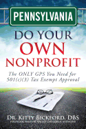 Pennsylvania Do Your Own Nonprofit: The ONLY GPS You Need for 501c3 Tax Exempt Approval sureshotbooks.com