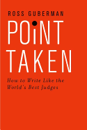 Point Taken: How to Write Like the World's Best Judges sureshotbooks.com