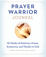 Prayer Warrior Journal: 52-Weeks of Petitions, Praise, Scriptures, and Thanks to God sureshotbooks.com