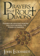 Prayers That Rout Demons: Prayers for Defeating Demons and Overthrowing the Power of Darkness sureshotbooks.com
