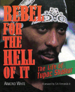 Rebel for the Hell of It: The Life of Tupac Shakur sureshotbooks.com
