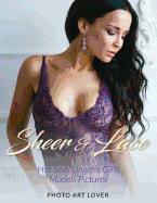 Sheer & Lace: Hot Sexy Lingerie Girls Models Pictures sureshotbooks.com