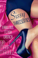 Sissy Threesomes: Fabulous Fetish Erotica sureshotbooks.com