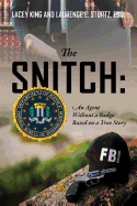 The Snitch: An Agent Without a Badge Based on a True Story sureshotbooks.com