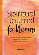 Spiritual Journal for Women: Mindfulness, Gratitude, and Meditation Prompts to Reconnect with Yourself sureshotbooks.com
