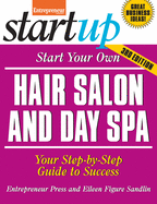 Start Your Own Hair Salon and Day Spa: Your Step-By-Step Guide to Success sureshotbooks.com