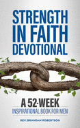 Strength in Faith Devotional: A 52-Week Inspirational Book for Men sureshotbooks.com