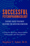 Successful Psychopharmacology: Evidence-Based Treatment Solutions for Achieving Remission sureshotbooks.com