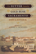 The Sutter Family and the Origins of Gold-Rush Sacramento sureshotbooks.com