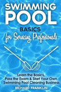 Swimming Pool Basics For Servicing Professionals: Learn The Basics, Pass The Exam & Start Your Own Swimming Pool Business sureshotbooks.com