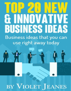 Top 20 New & Innovative Business Ideas: Business Ideas that you can use right away today sureshotbooks.com