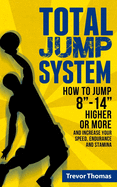 Total Jump System: How to Jump 8"-14" Higher or More sureshotbooks.com