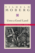 Unto a Good Land: The Emigrant Novels: Book II sureshotbooks.com